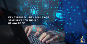 Key cybersecurity skills gap statistics you should be aware of