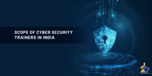 Scope of cyber security trainers in India