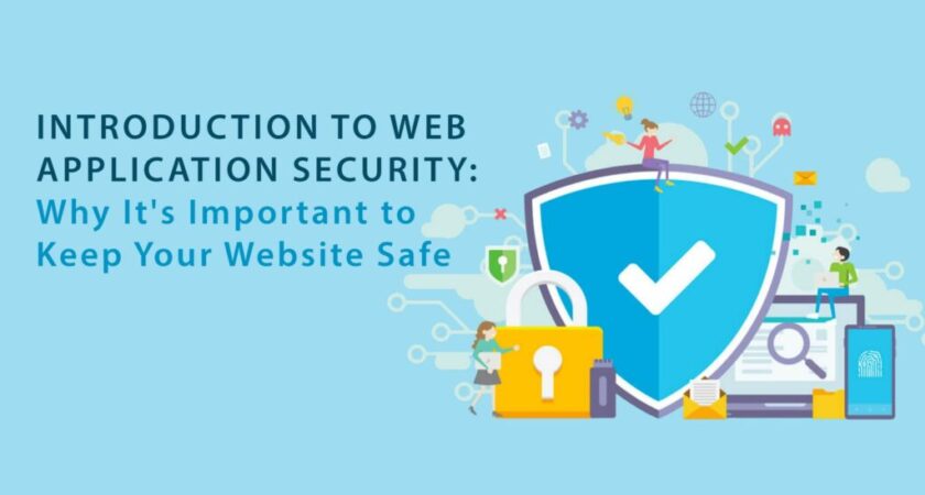 Introduction to Web Application Security: Why It’s Important to Keep Your Website Safe