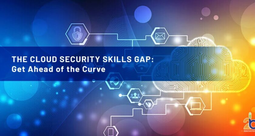 The Cloud Security Skills Gap: Get Ahead of the Curve