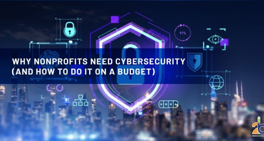 Why Nonprofits Need Cybersecurity (and How to Do It on a Budget)