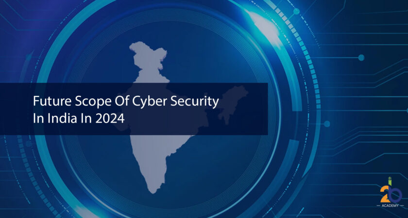 Future Scope Of Cyber Security In India In 2024