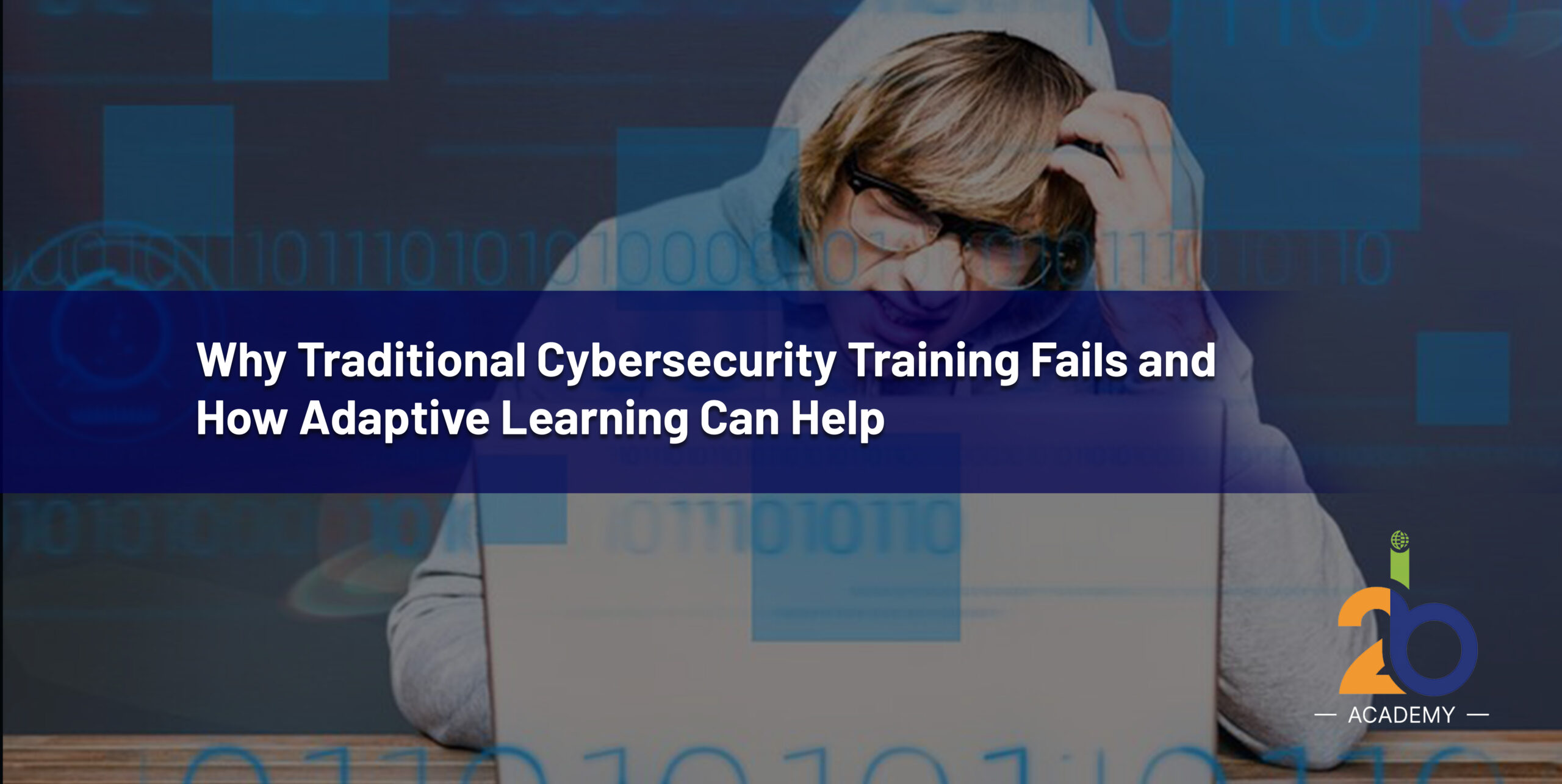 Why Traditional Cybersecurity Training Fails and How Adaptive Learning Can Help