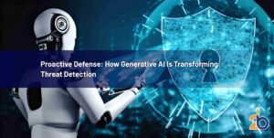 Proactive Defense: How Generative AI Is Transforming Threat Detection